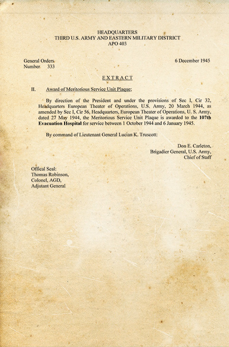 Copy of TUSA Headquarters, General Orders No. 333, dated 6 December 1945, awarding the “Meritorious Service Unit Plaque” to the 107th Evacuation Hospital for performance of  meritorious service between 1 October 1944 and 6 January 1945.